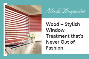 Wood – Stylish Window Treatment that’s Never Out of Fashion