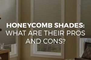 Honeycomb Shades What Are Their Pros and Cons