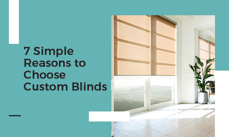 7-Simple-Reasons-to-Choose-Custom-Blinds