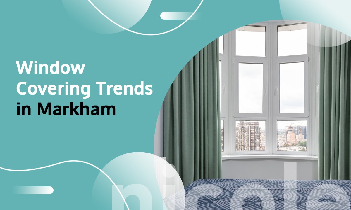 Window Covering Trends in Markham