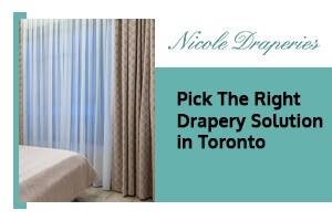 Drapery Solution in Toronto