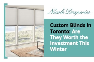 Custom Blinds in Toronto