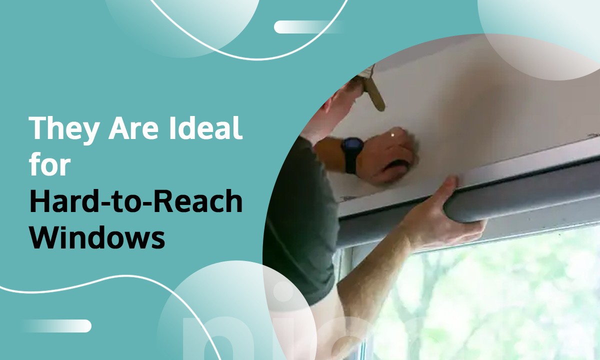 They-Are-Ideal-for-Hard-to-Reach-Windows