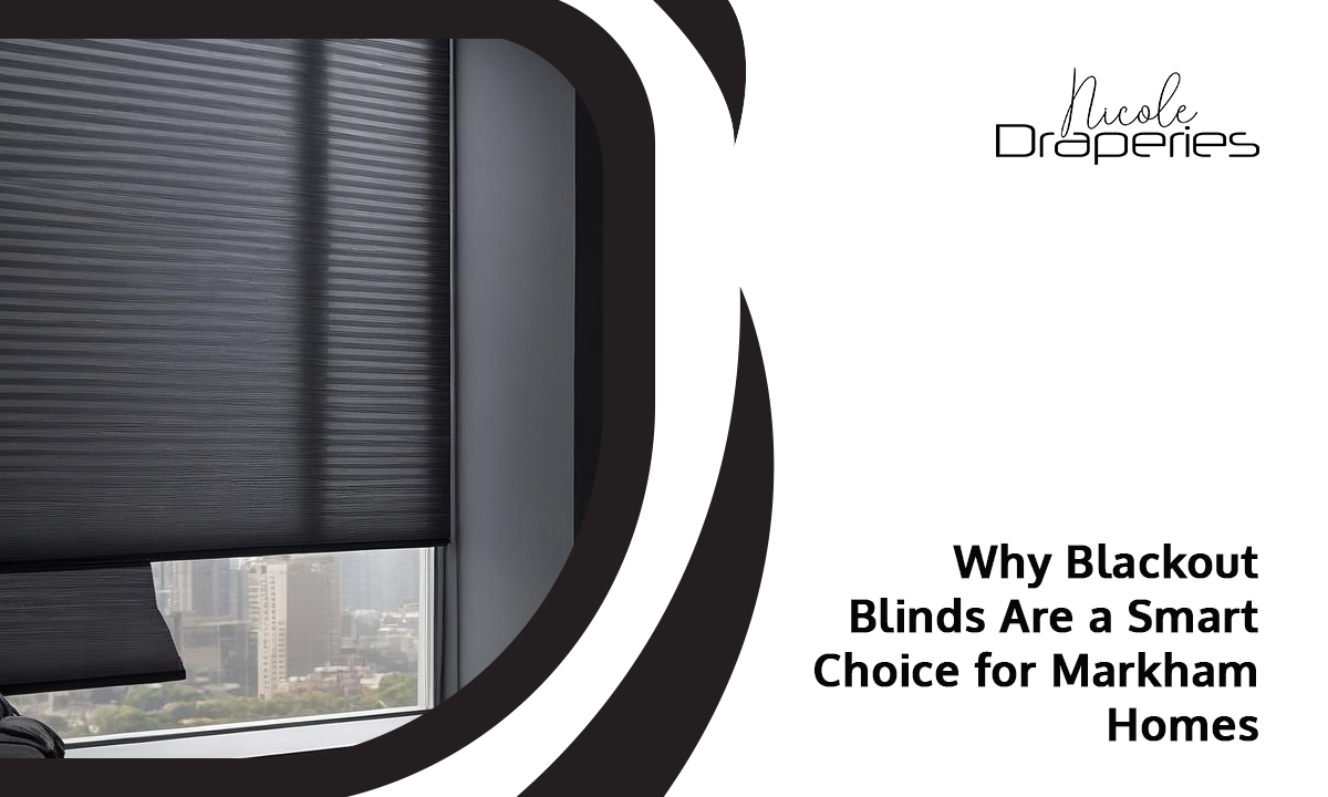 Blackout Blinds for Markham Homes 